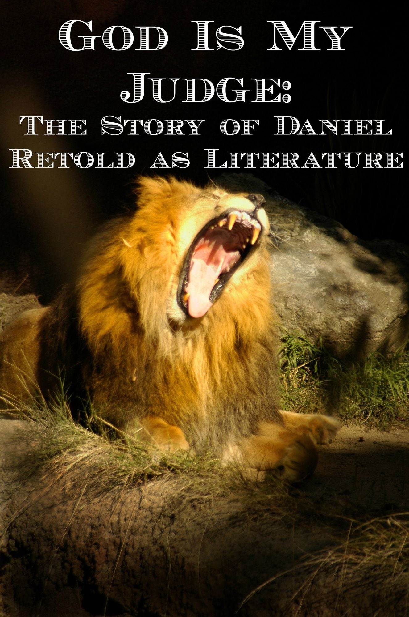 God Is My Judge: The Story of Daniel Retold as Fiction