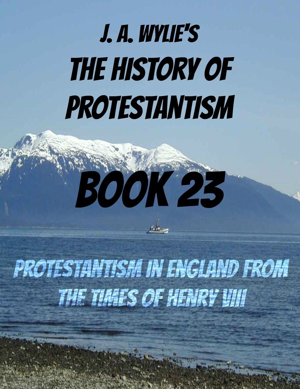 Protestantism in England From the Times of Henry VIII: Book 23