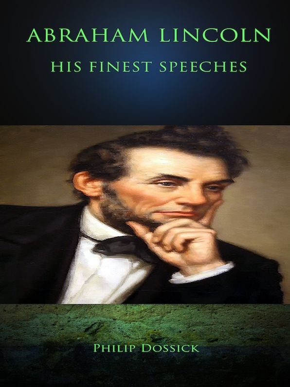 Abraham Lincoln: His Finest Speeches