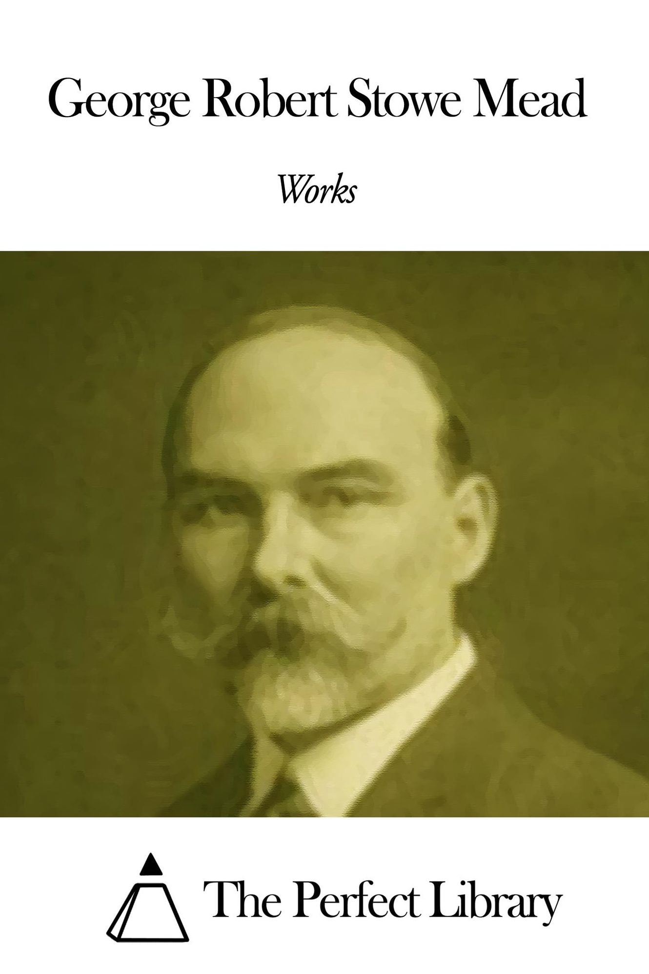 Works of George Robert Stowe Mead