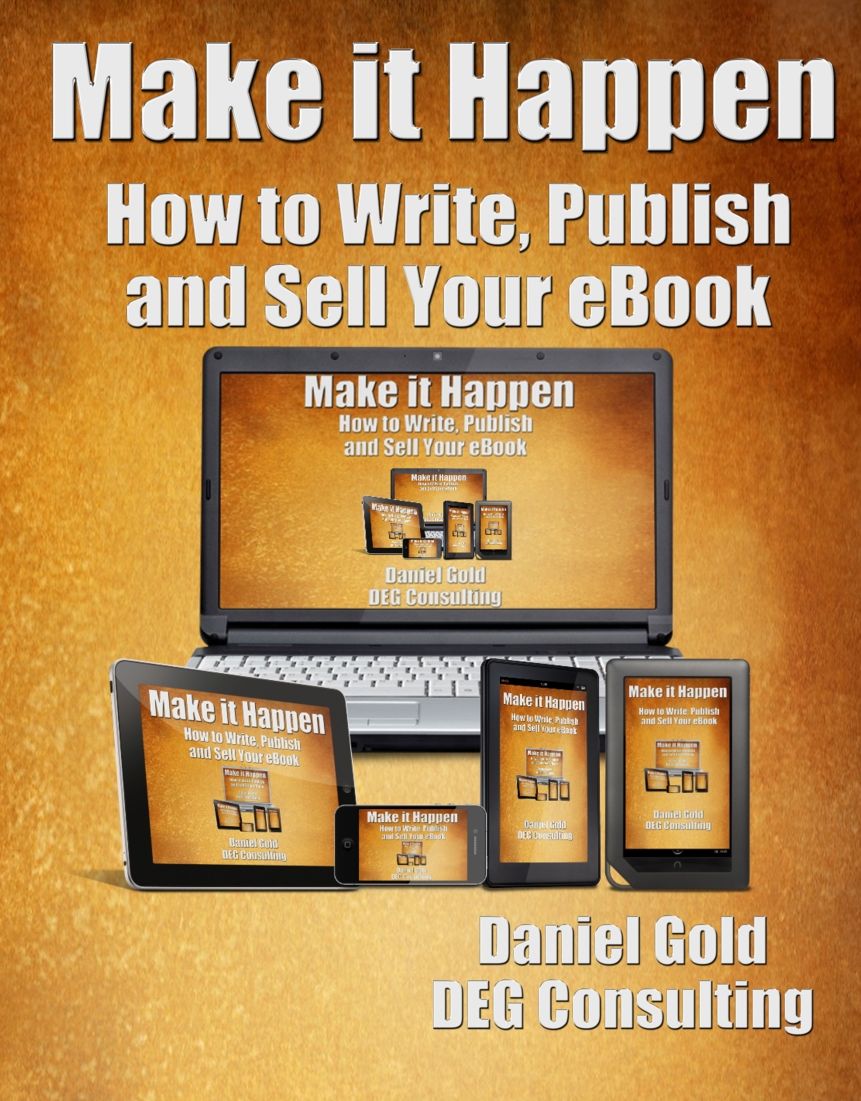 Make it Happen: How to Write, Publish, and Sell Your eBook
