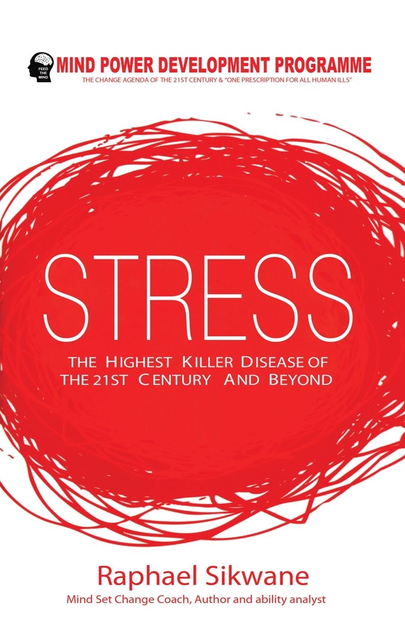 STRESS, the Highest Killer Disease of the 21st Century and Beyond