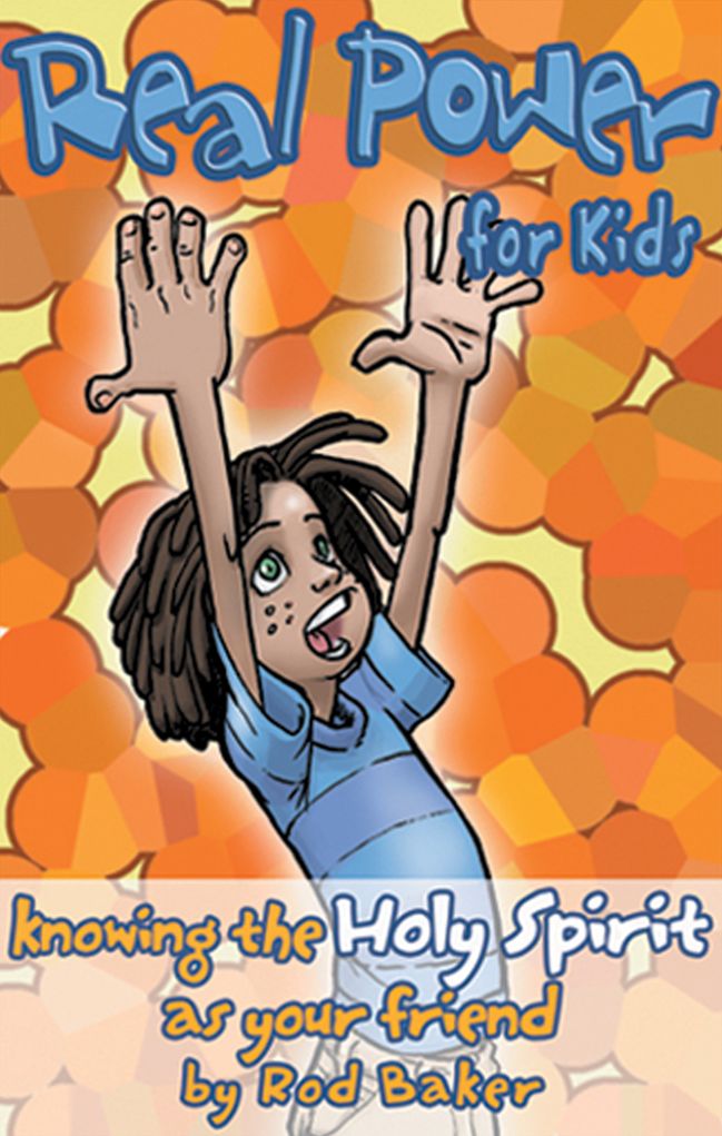 Real Power for Kids: Knowing the Holy Spirit as Your Friend