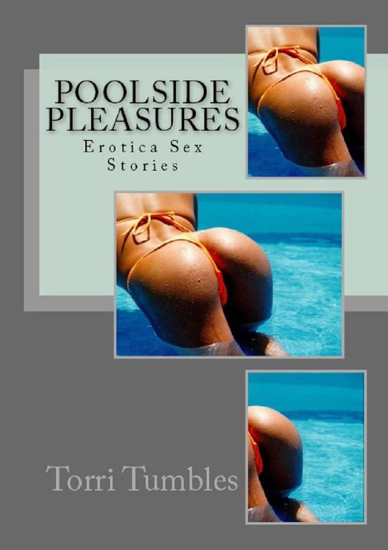 Erotica: Poolside Pleasures Erotica Sex Stories ( sex, porn, real porn, BDSM, bondage, oral, anal, erotic, erotica, xxx, gay, lesbian, handjob, blowjob, erotic sex stories, shemale, nudes )