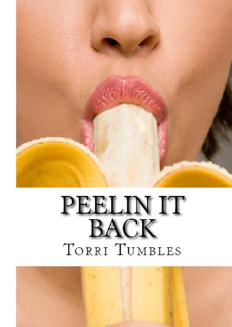 Erotica: Peelin it Back : Erotic Sex Stories ( sex, porn, real porn, BDSM, bondage, oral, anal, erotic, erotica, xxx, gay, lesbian, handjob, blowjob, erotic sex stories, shemale, nudes Sex Manga Anime Erotic Fetish )