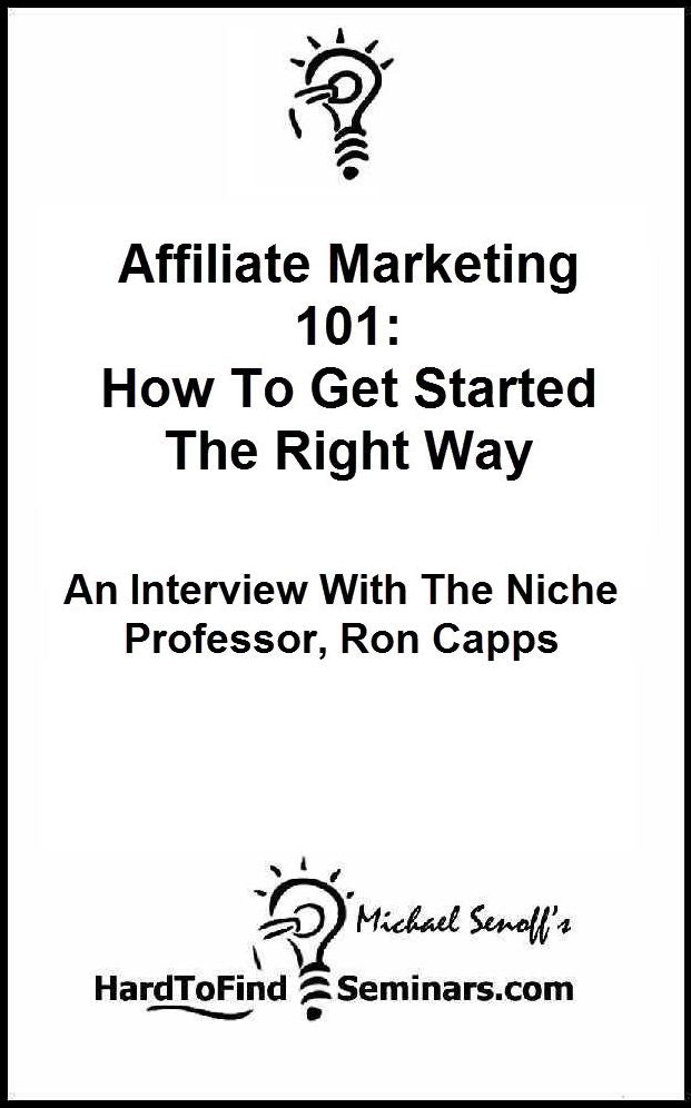 Affiliate Marketing 101: How To Get Started The Right Way: An Interview With The Niche Professor, Ron Capps