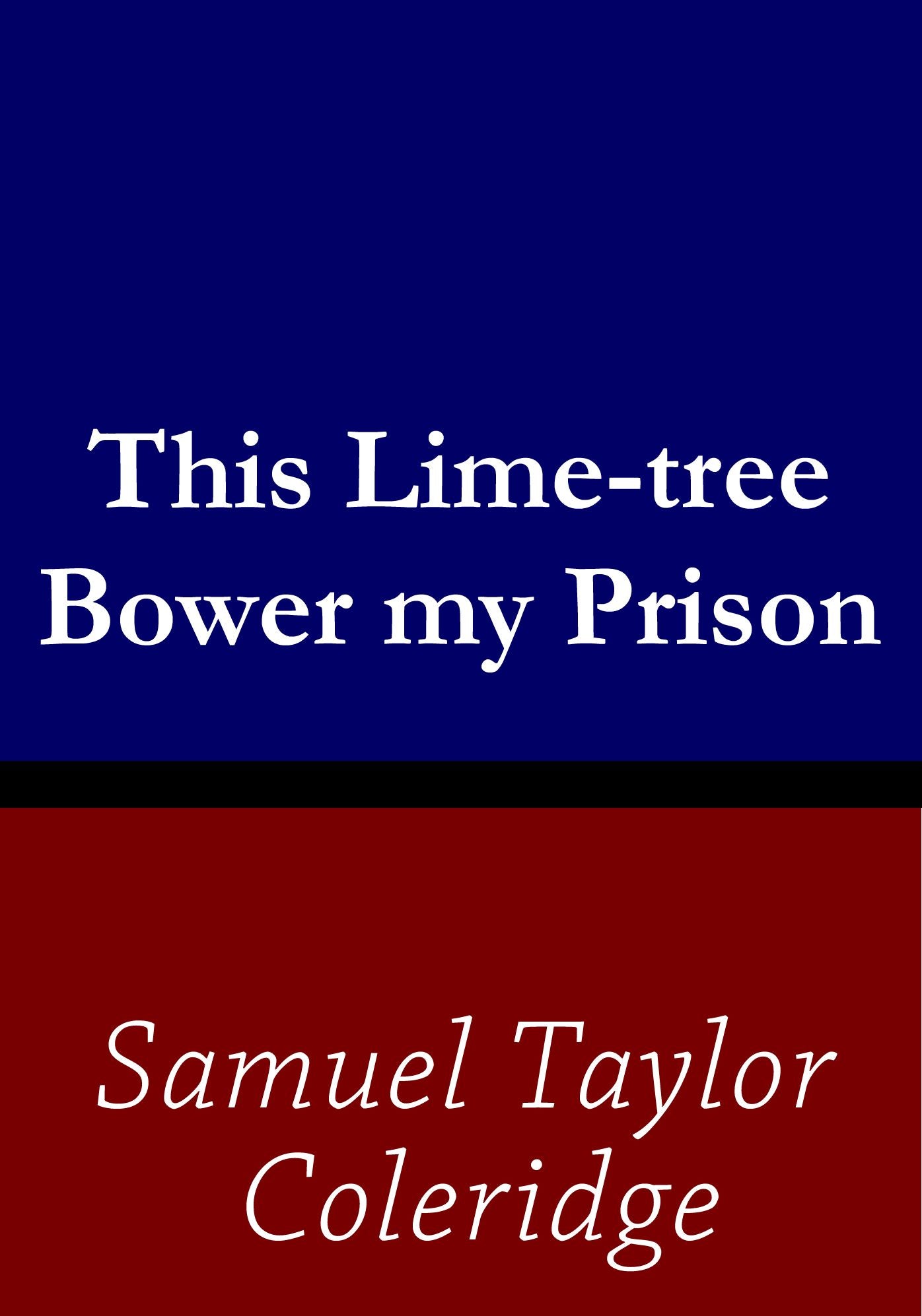 This Lime-Tree Bower my Prison