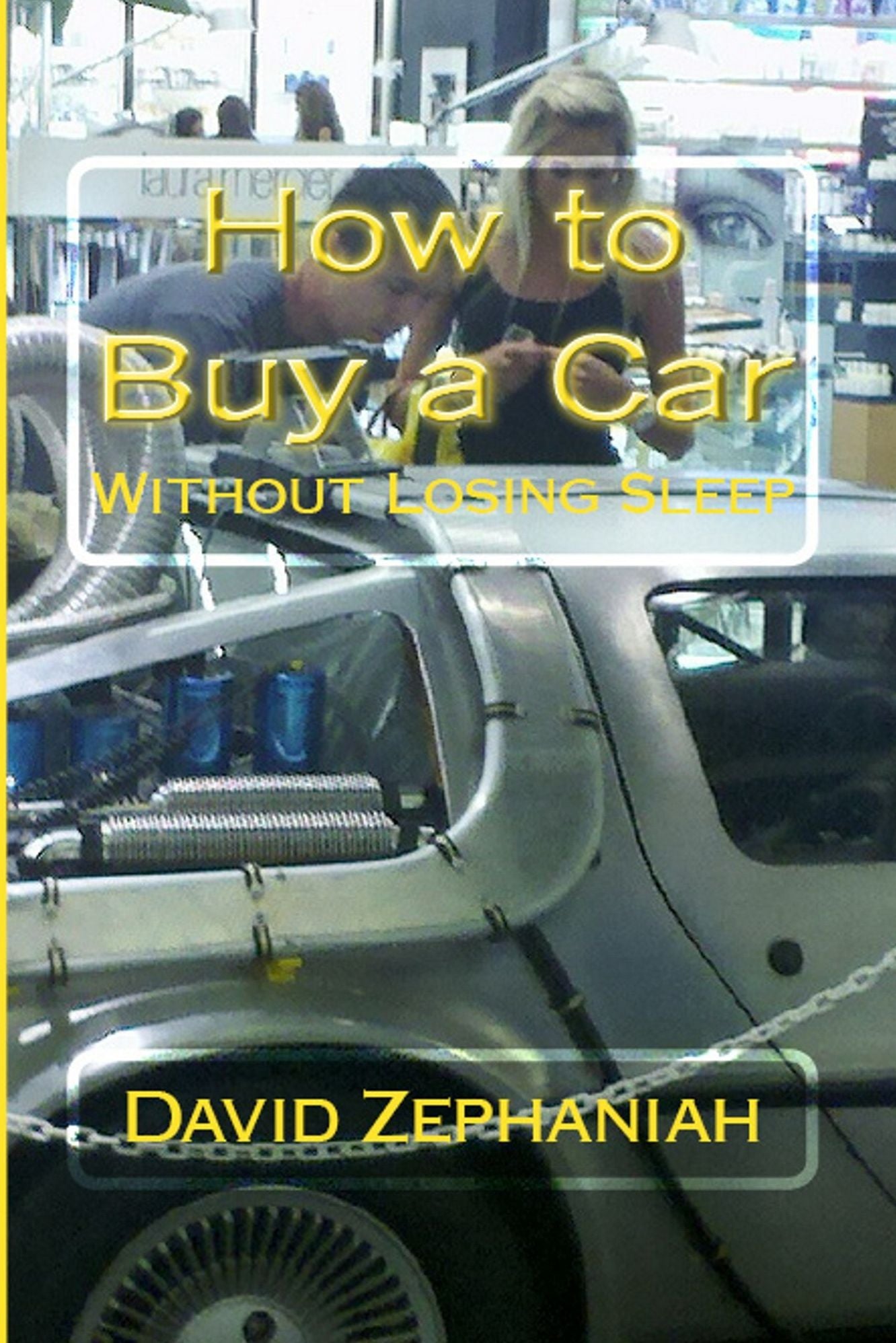 How to buy a car: Without Loosing Sleep
