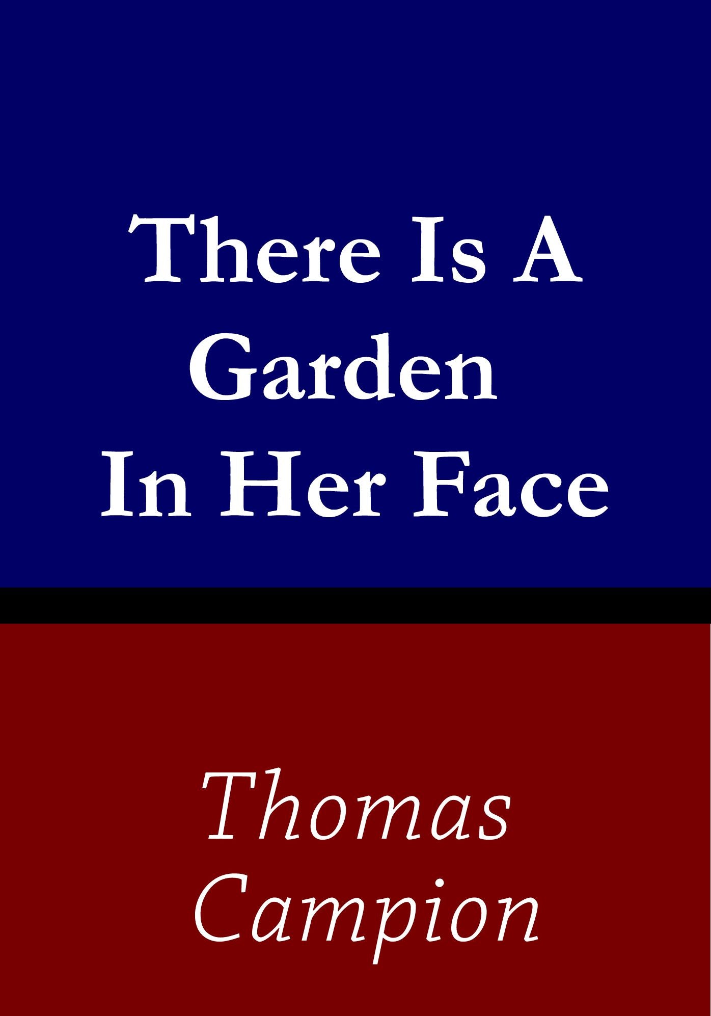 There is a Garden in Her Face