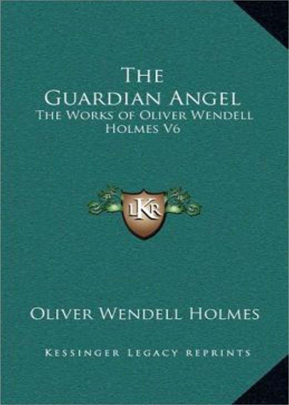 The Guardian Angel: A Fiction and Literature Classic By Oliver Wendell Holmes! AAA+++