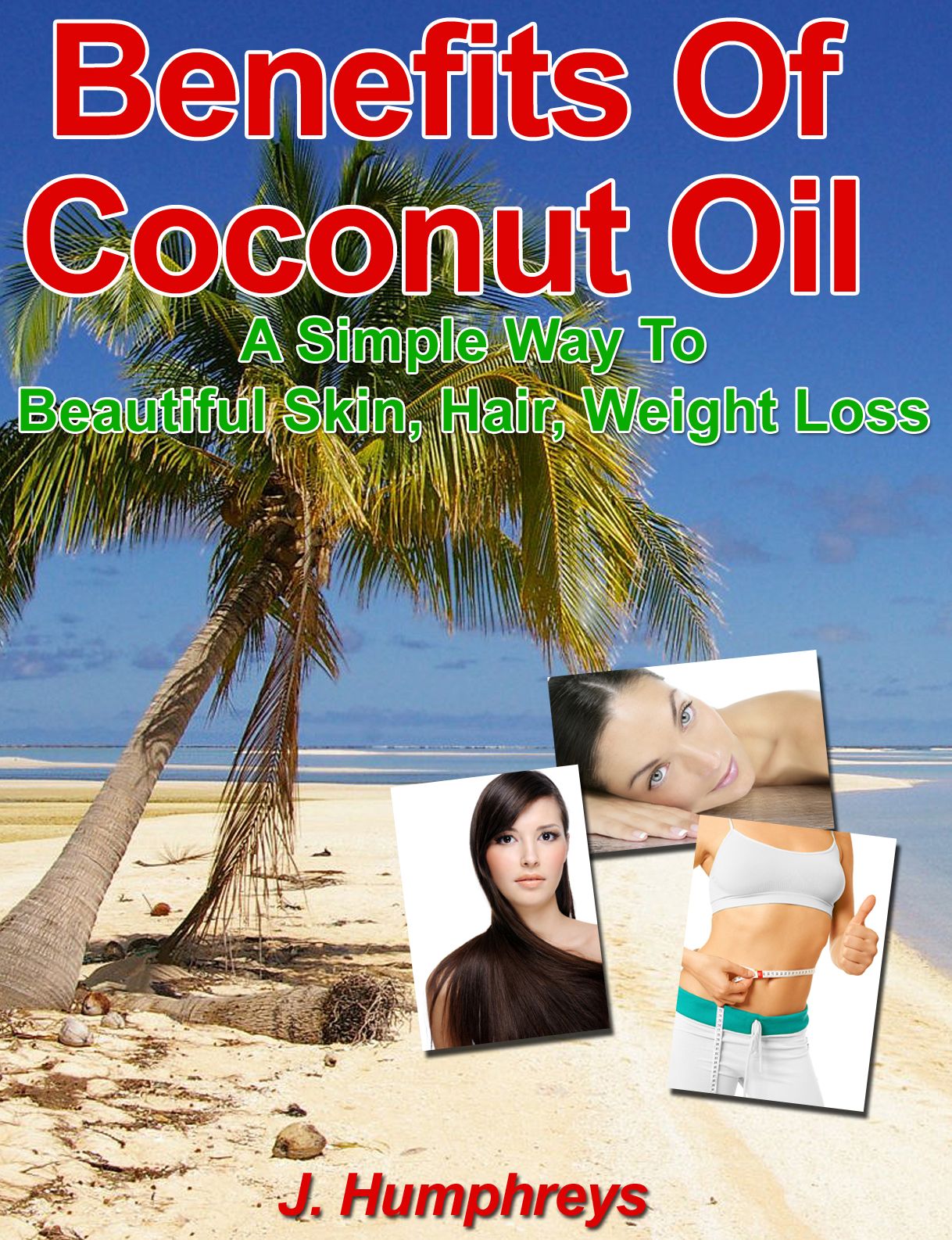Benefits of Coconut Oil: A Simple Way To beautiful Skin, Hair & Weight Loss