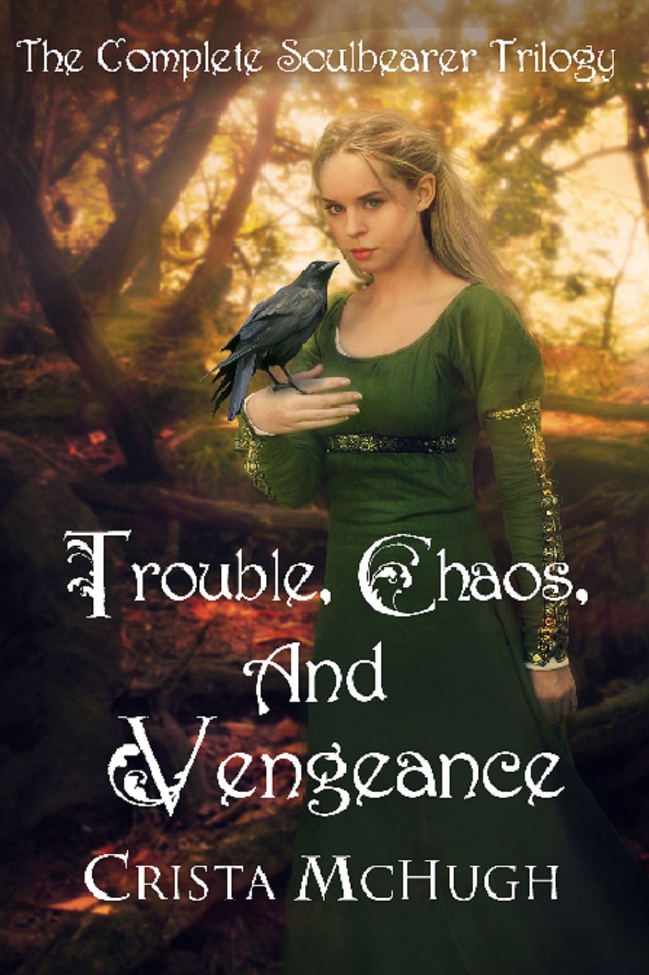 Trouble, Chaos, and Vengeance: The Complete Soulbearer Triolgy