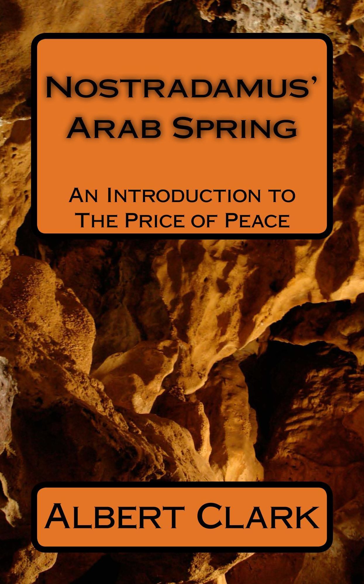 NOSTRADAMUS’ ARAB SPRING - An Introduction to The Price of Peace