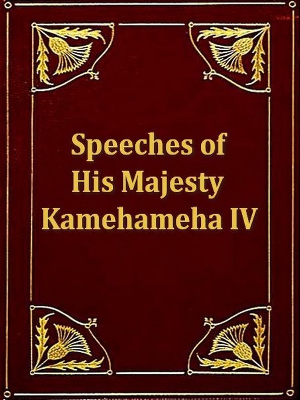 The Speeches of His Majesty Kamehameha IV