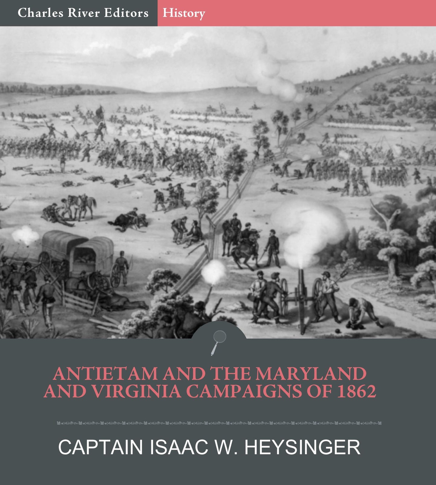 Antietam and the Maryland and Virginia Campaigns of 1862
