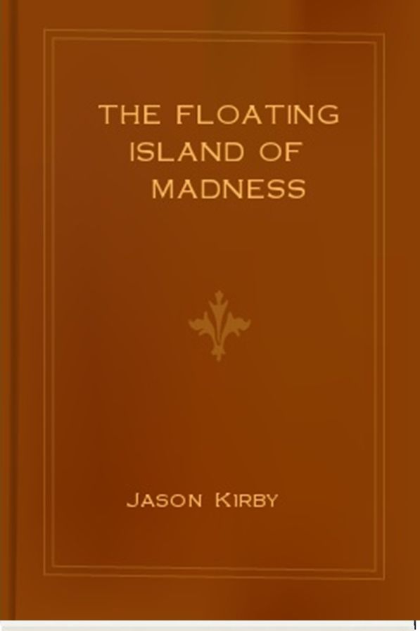 The Floating Island of Madness