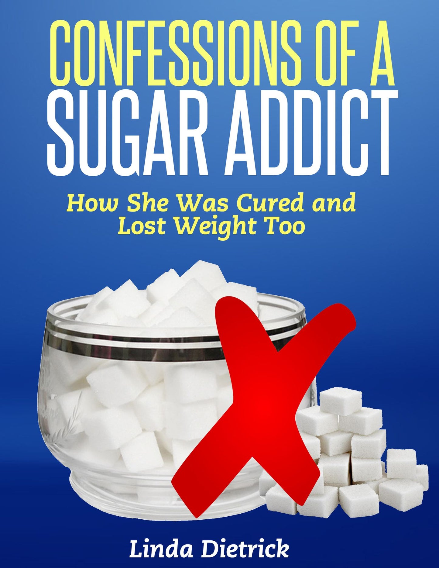 Confessions of a Sugar Addict