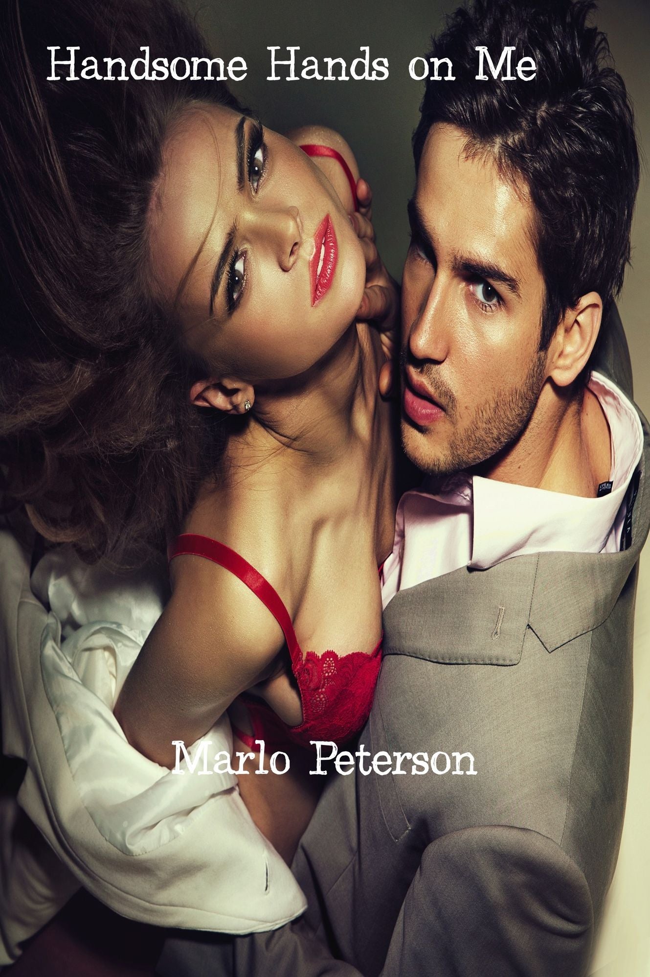 Handsome Hands on Me (Domination and Submission Alpha Male Erotica)