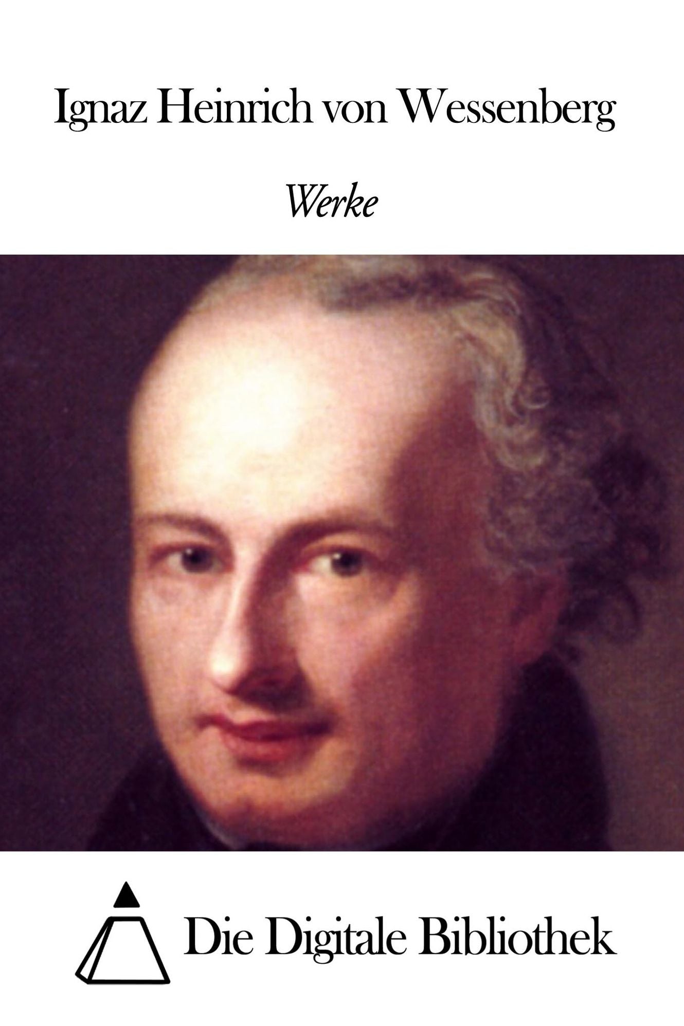 Werke von Ignaz Heinrich von Wessenberg