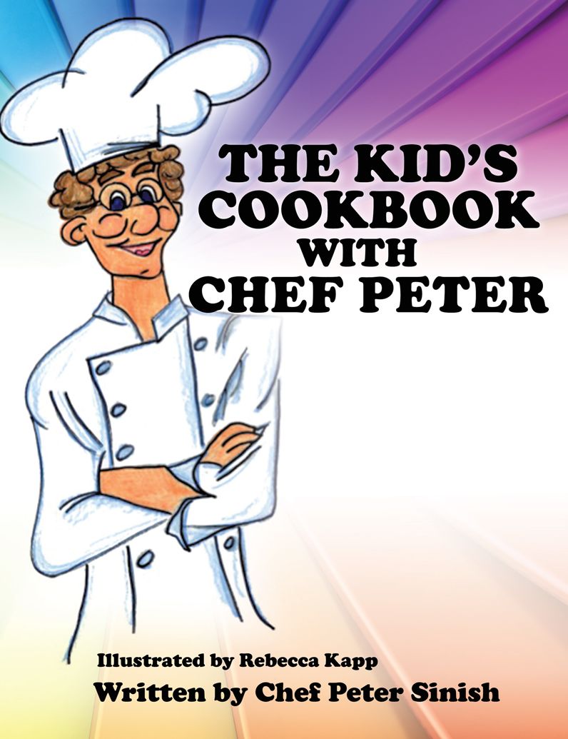 The Kid's Cookbook With Chef Peter