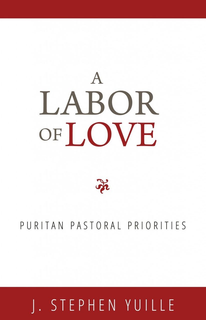 A Labor of Love: Puritan Pastoral Priorities