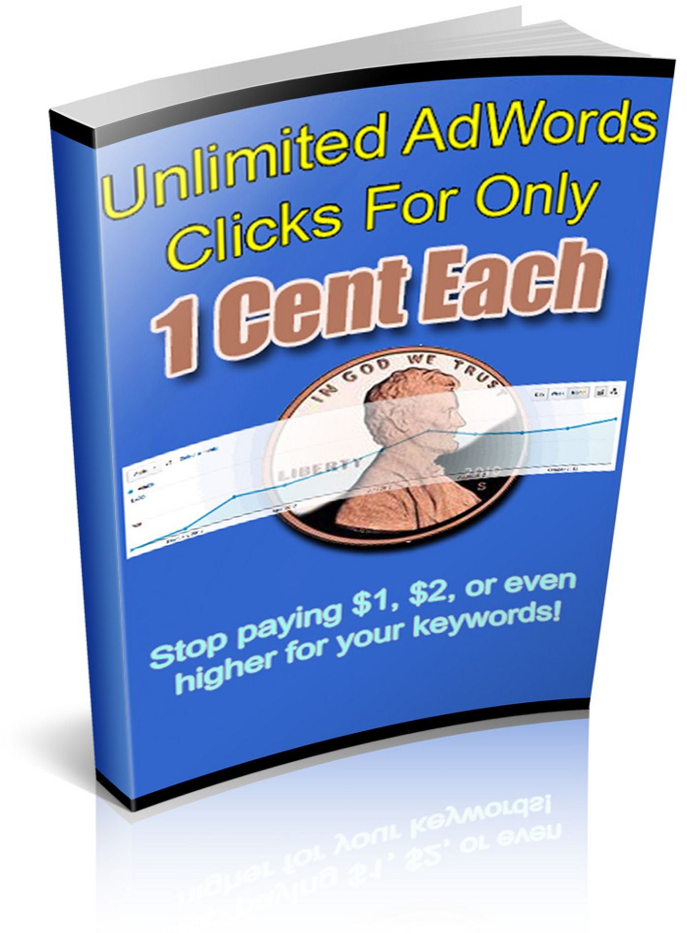 Unlimited Google AdWords Clicks For Only 1 Cent Each: Never Pay BIG Money For Clicks Again!! (Brand New) AAA+++