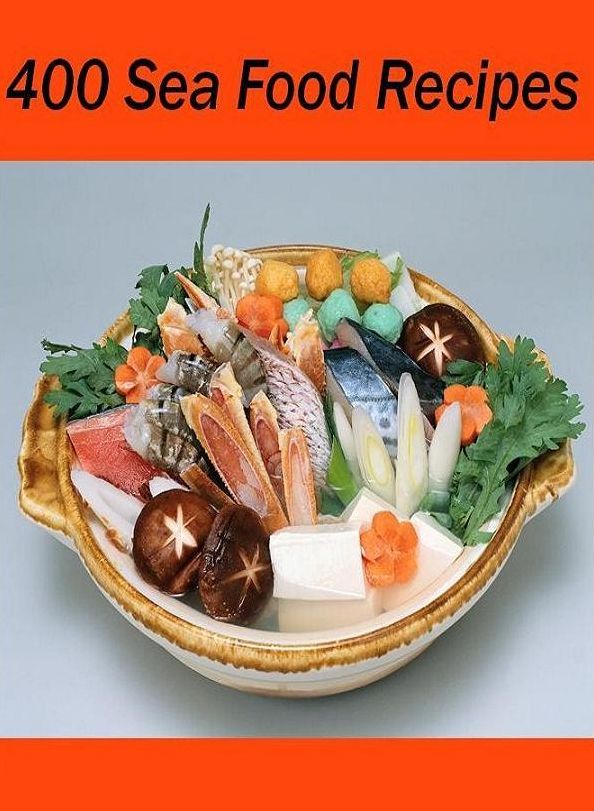 Recipes CookBook - 400 Sea Food Recipes - USDA has recommended that everyone should make seafood a major part of the diet, seafood is high in protein, yet low in fat and contains Omega 3..
