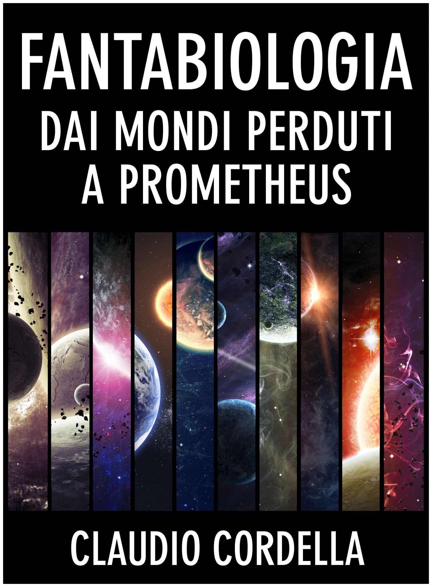 Fantabiologia. Dai mondi perduti a Prometheus