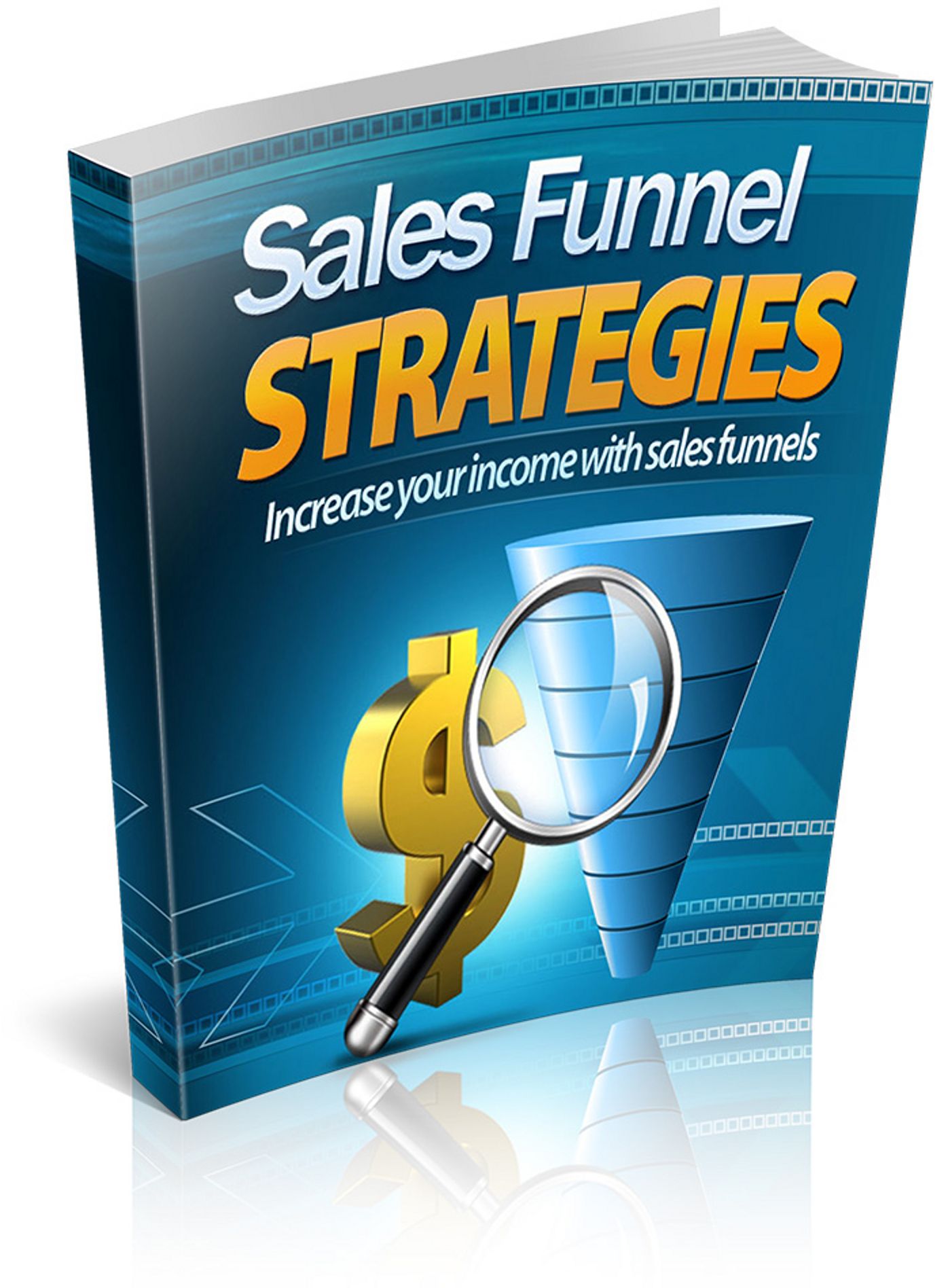 Sales Funnel Strategies: Learn How To Increase Your Income With Sales Funnels! (Brand New) AAA+++