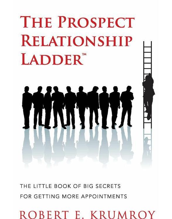 The Prospect Relationship Ladder - The Little Book of Big Secrets for Getting More Appointments