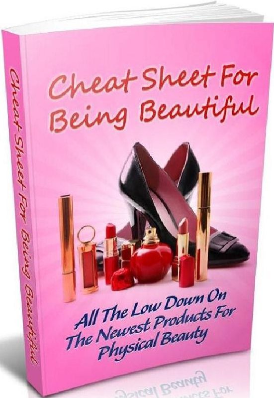 Discover Cheat Sheet For Being Beautiful - How Looking Great Makes You Feel Great !