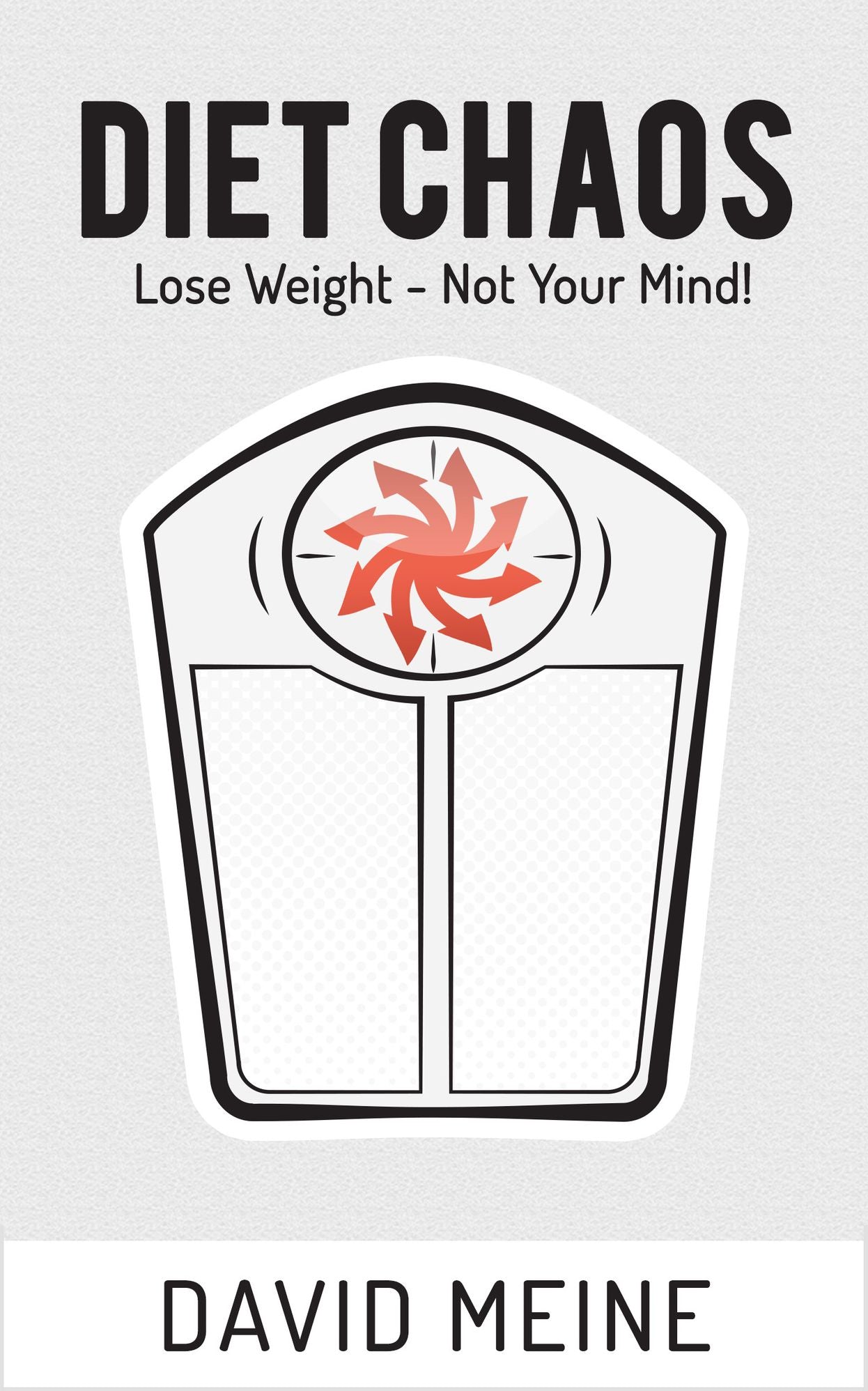 Diet Chaos: Lose Weight - Not Your Mind