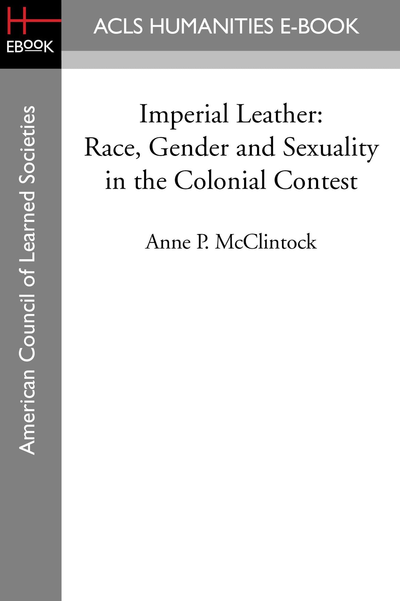 Imperial Leather: Race, Gender and Sexuality in the Colonial Contest
