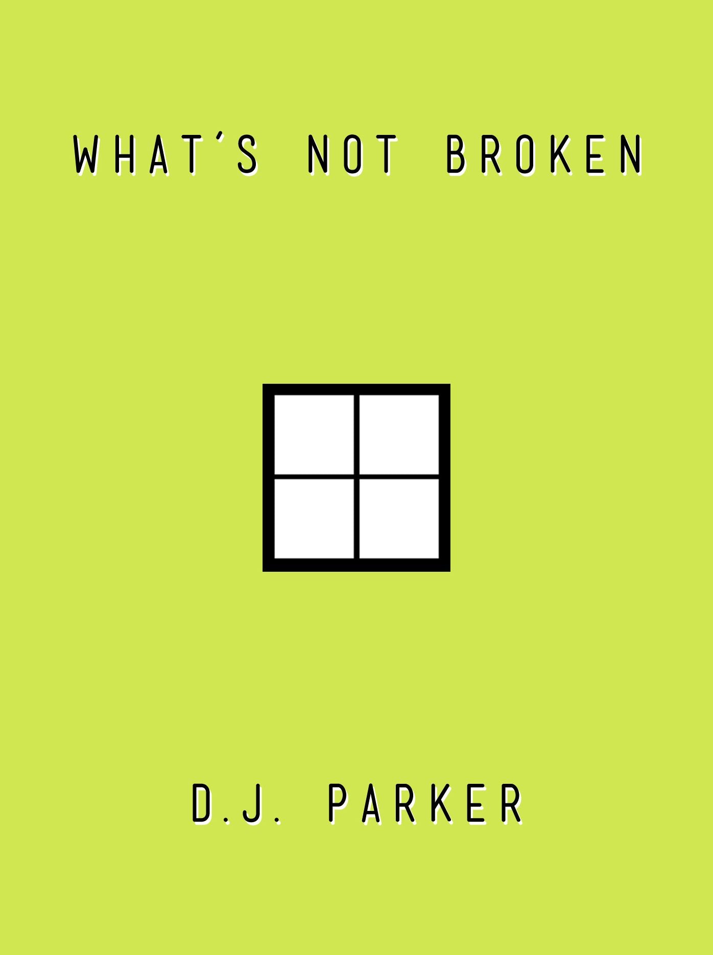 What's Not Broken