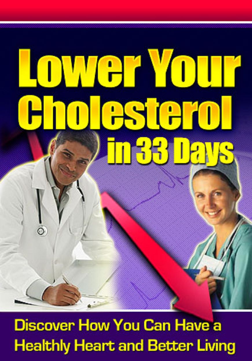 Learn How to Lower Your Cholesterol in 33 Days! A+++