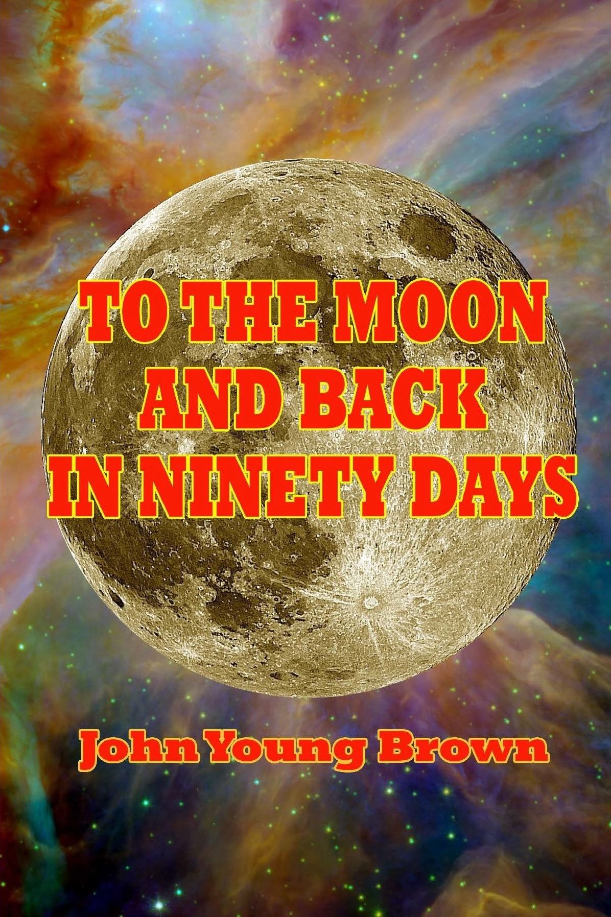 To the Moon and Back in Ninety Days (Annotated)