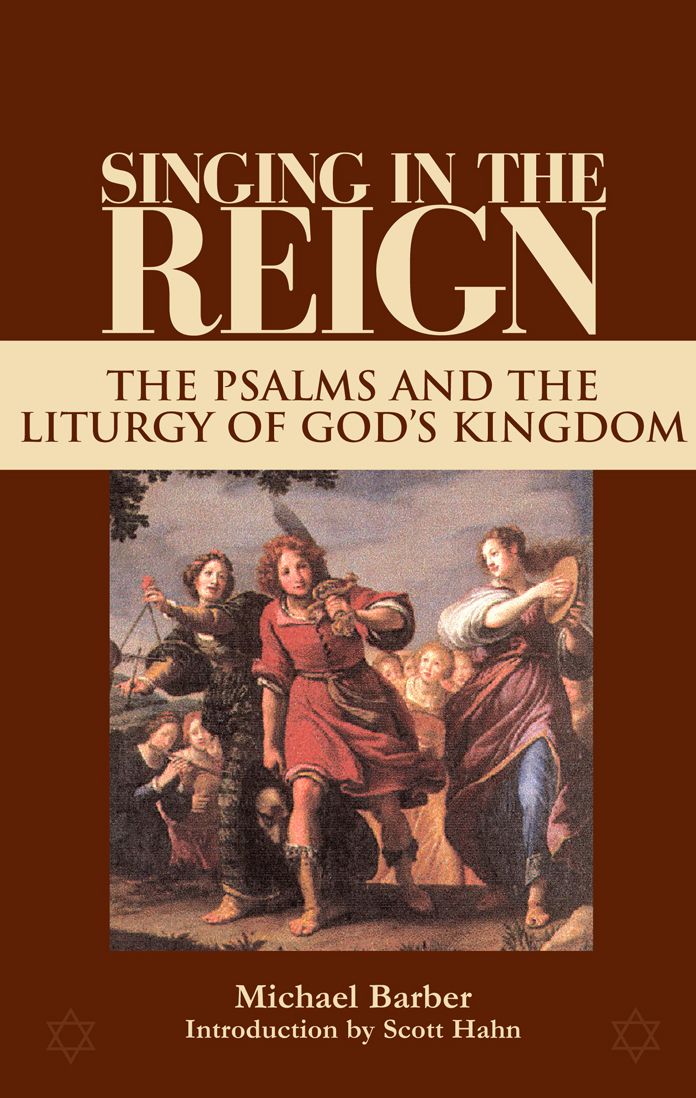 Singing in the Reign: The Psalms and the Liturgy of God's Kingdom