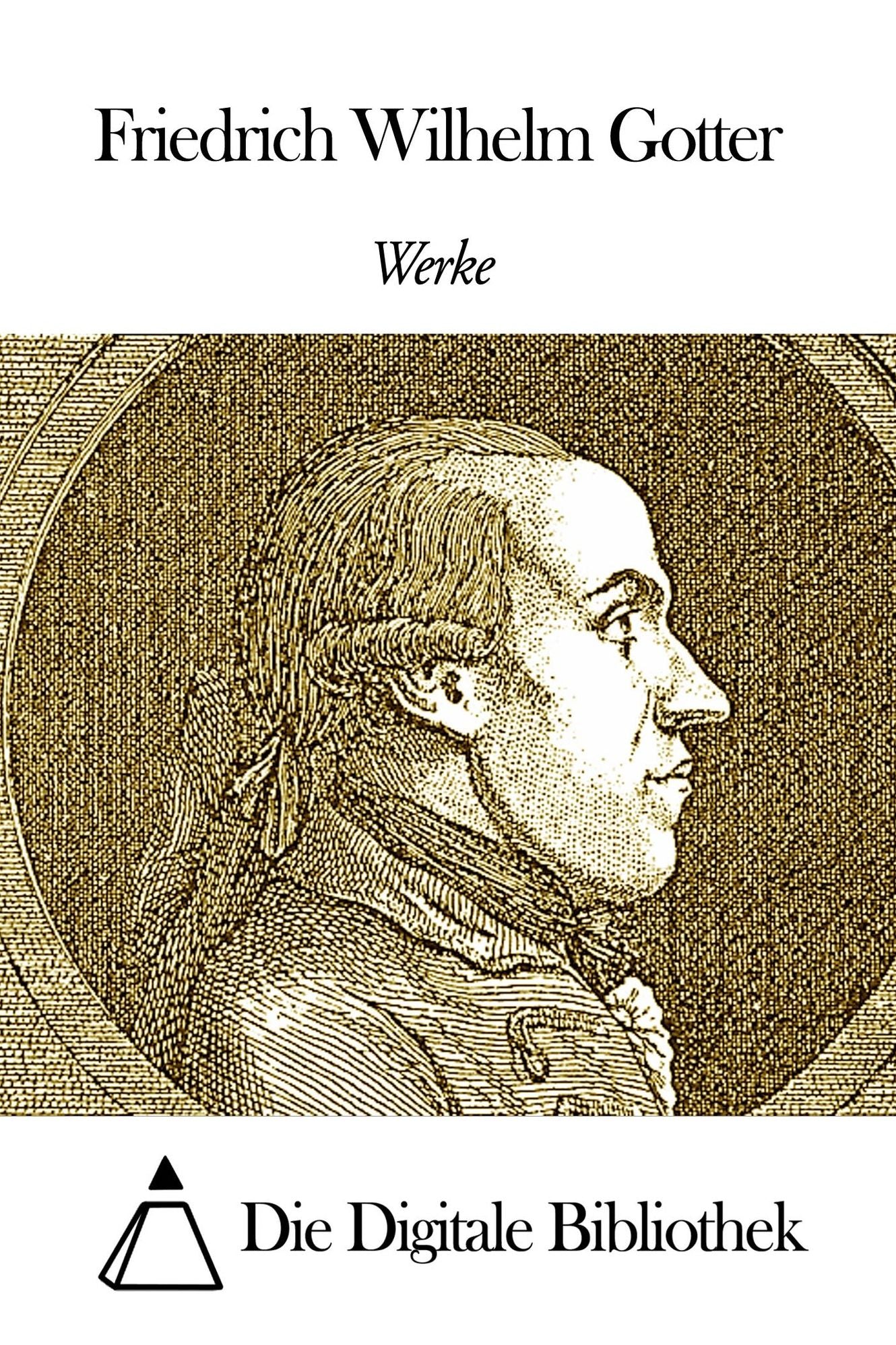 Werke von Friedrich Wilhelm Gotter