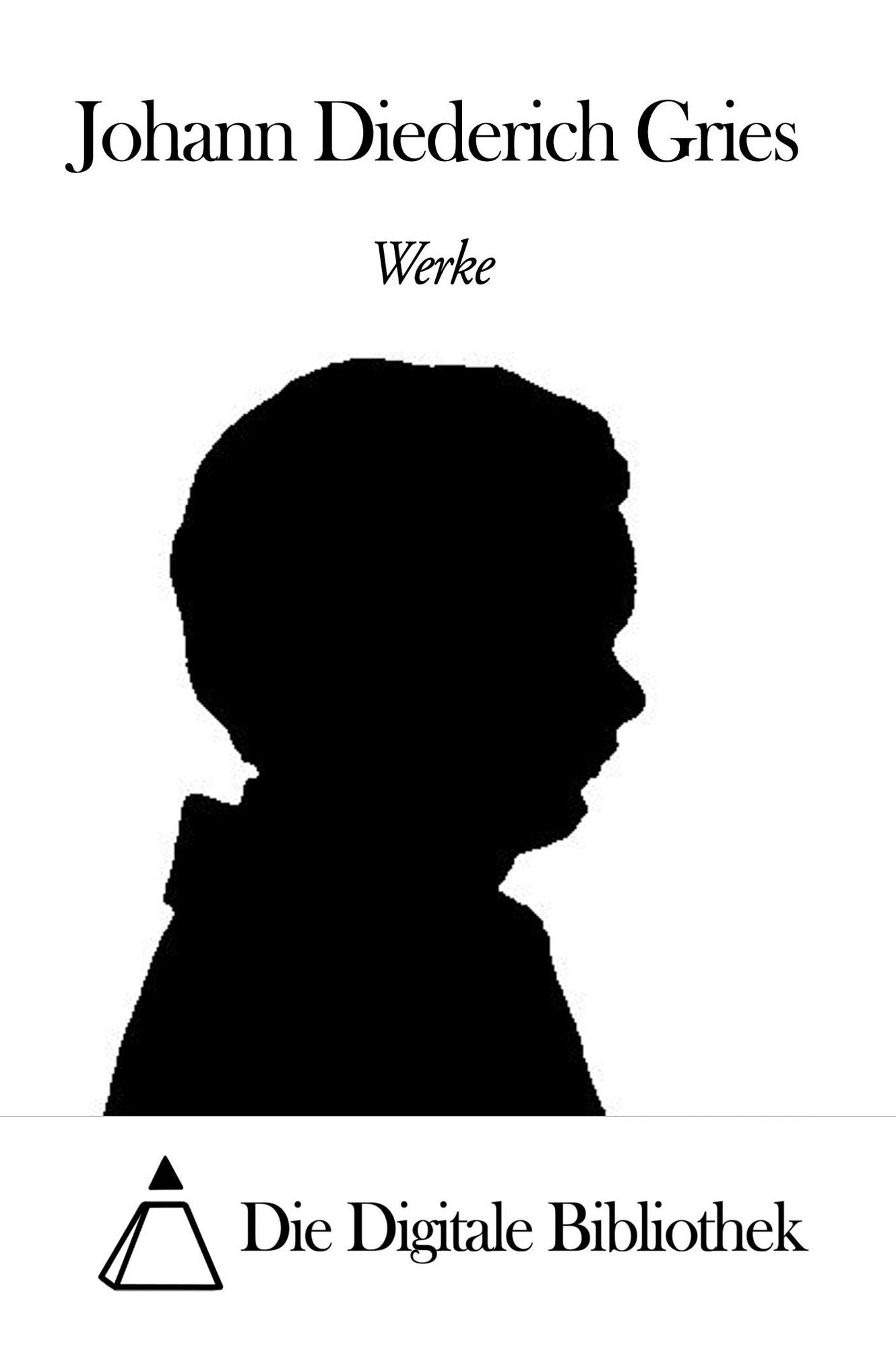 Werke von Johann Diederich Gries