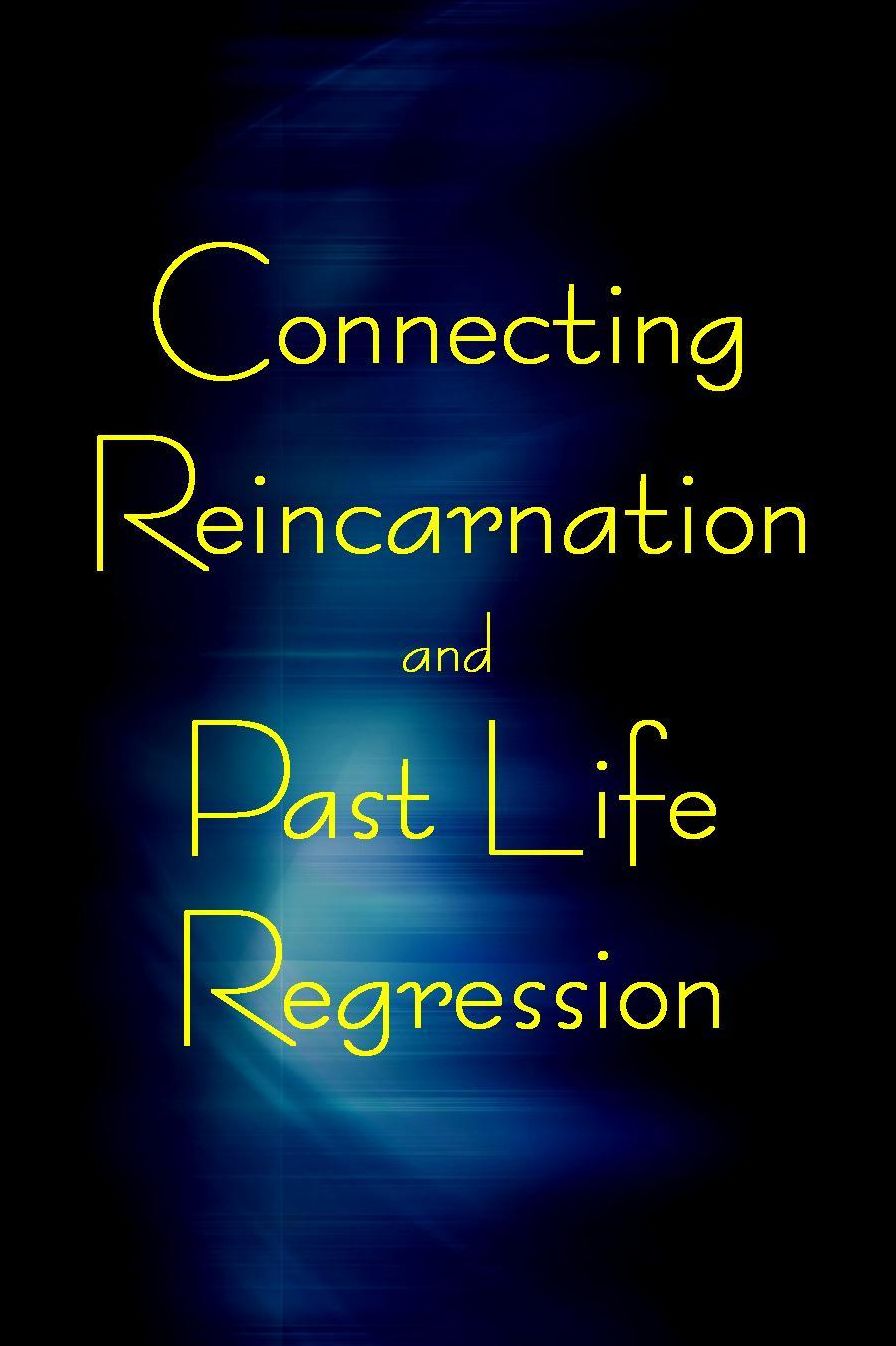 Connecting Reincarnation and Past Life Regression