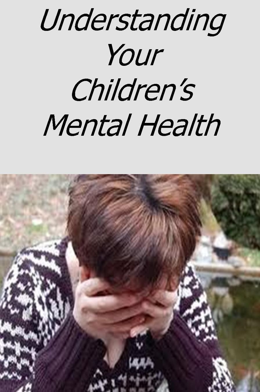 Understanding Your Children's Mental Health