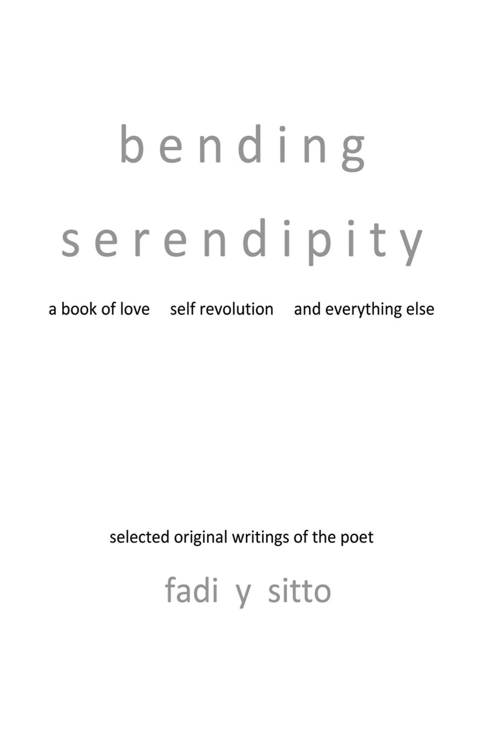 bending serendipity: a book of love self revolution and everything else