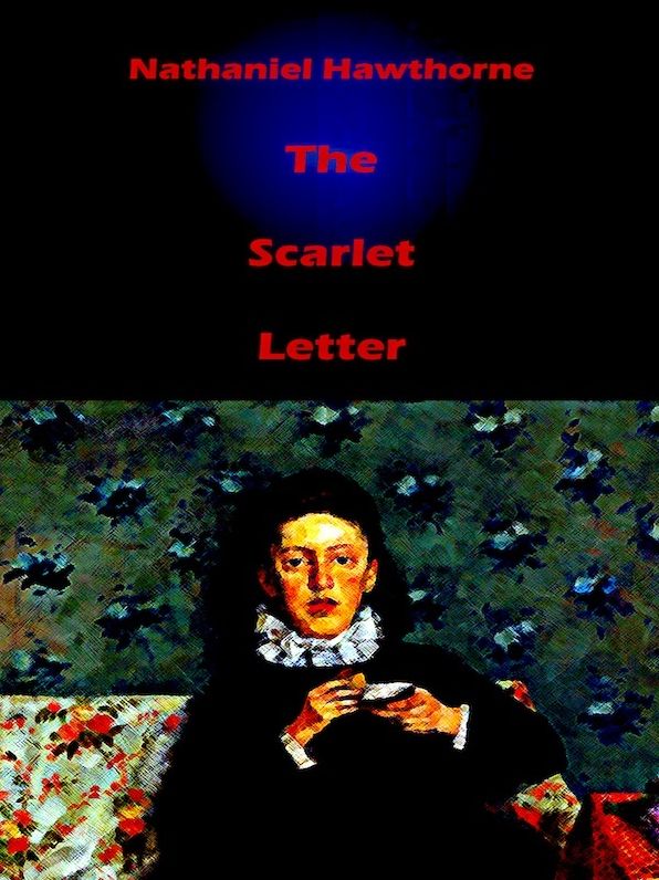 Nathaniel Hawthorne: The Scarlet Letter