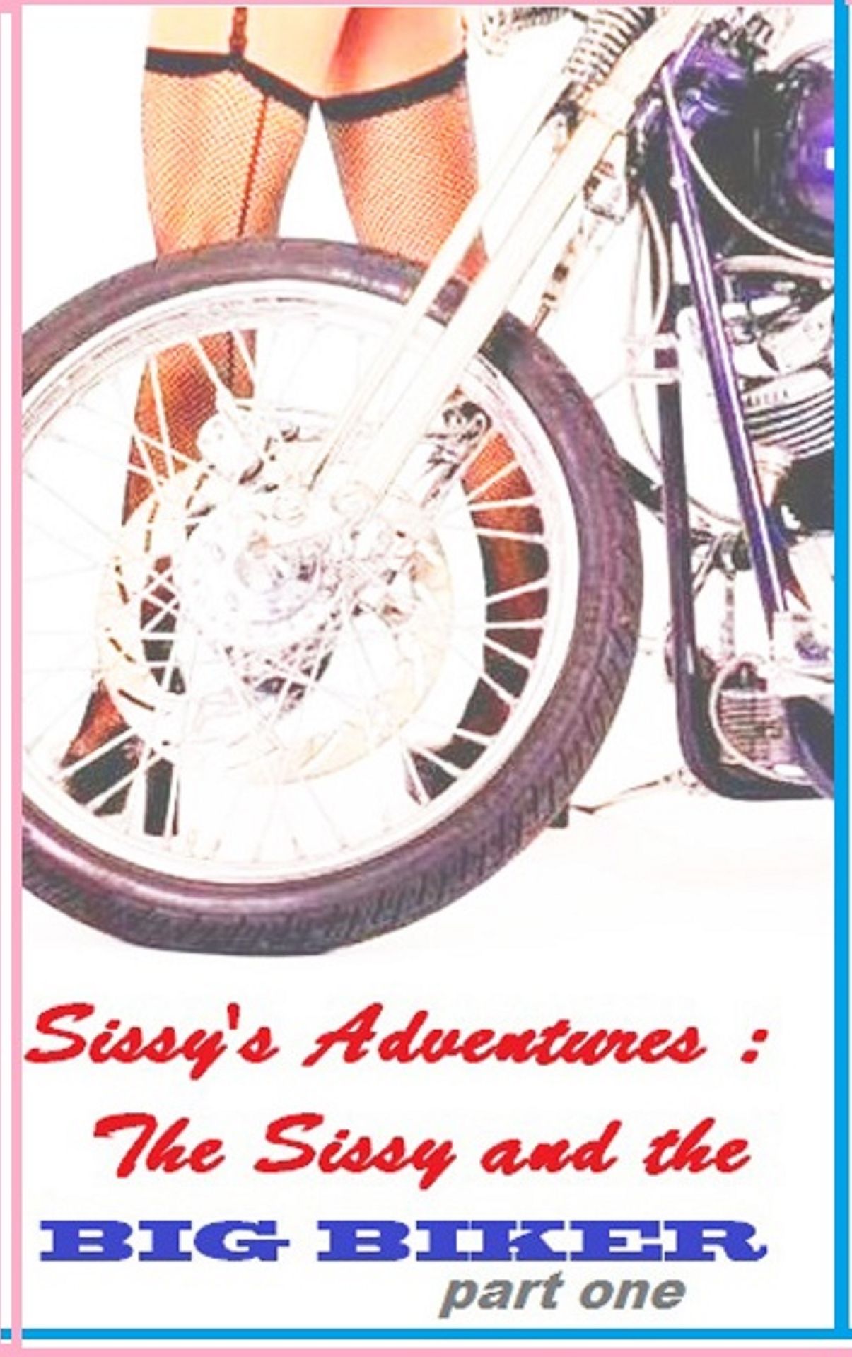 Sissy's Adventures: Sissy and the Big Biker Part One