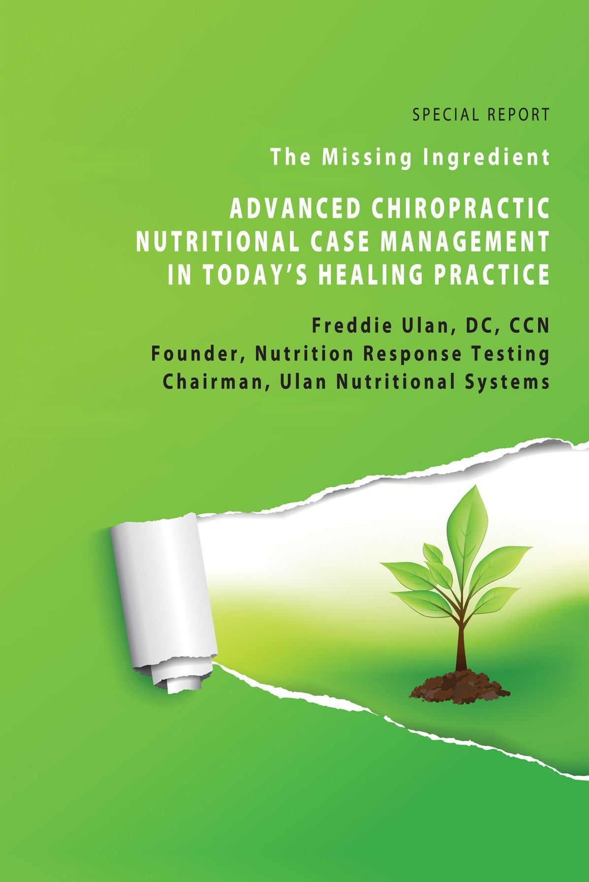 The Missing Ingredient: Advanced Chiropractic Nutritional Case Management In Today's Healing Practice