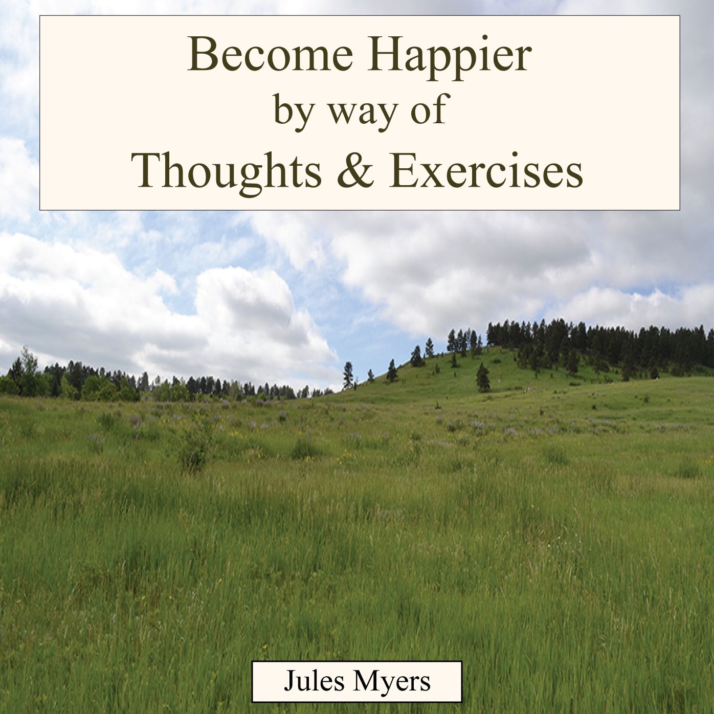 Become Happier by Way of Thoughts & Exercises