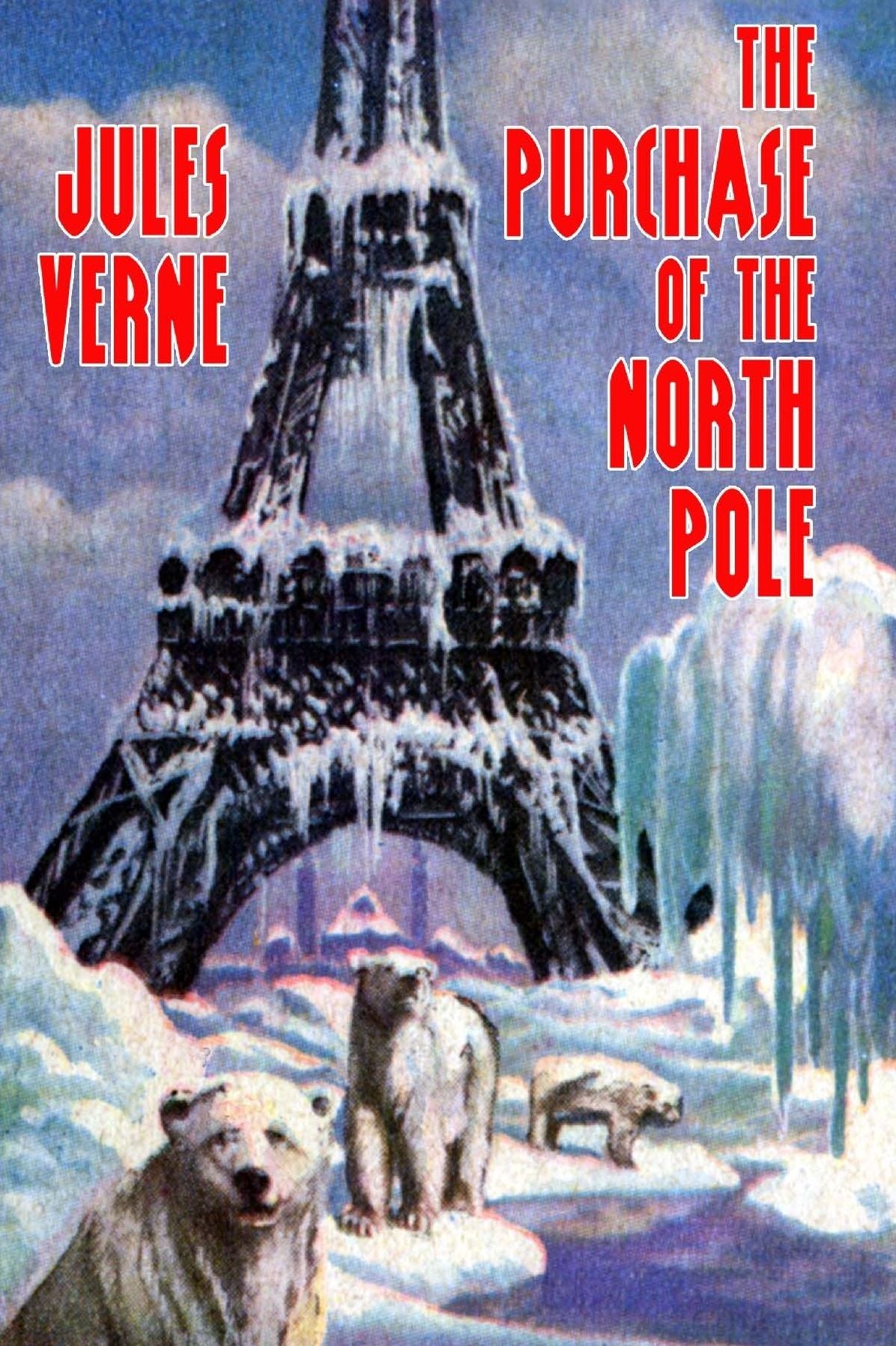 The Purchase of the North Pole (Annotated)(Unabridged)