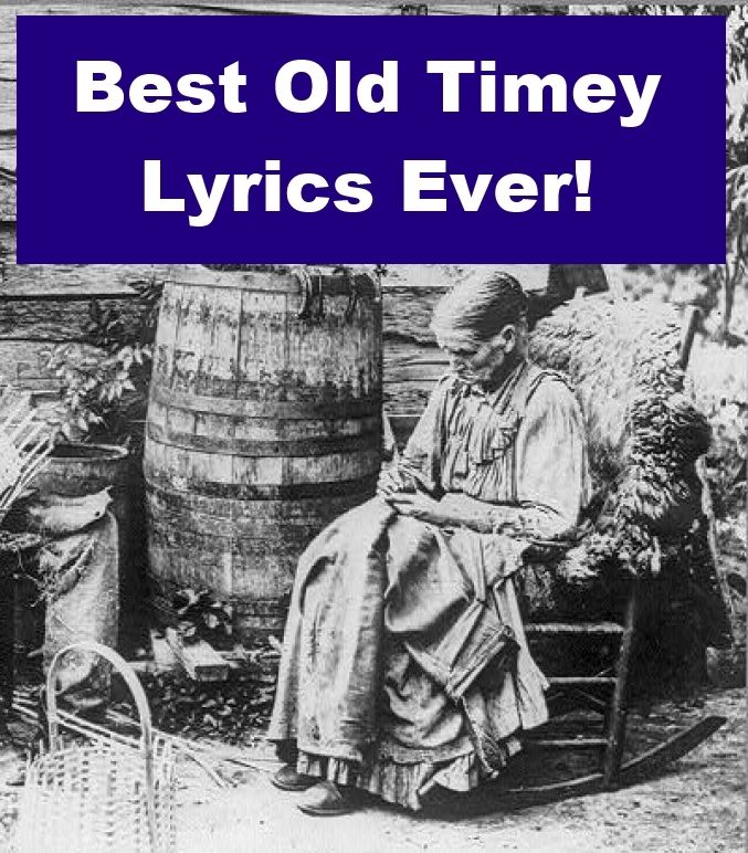 Best Old Timey Lyrics Ever!