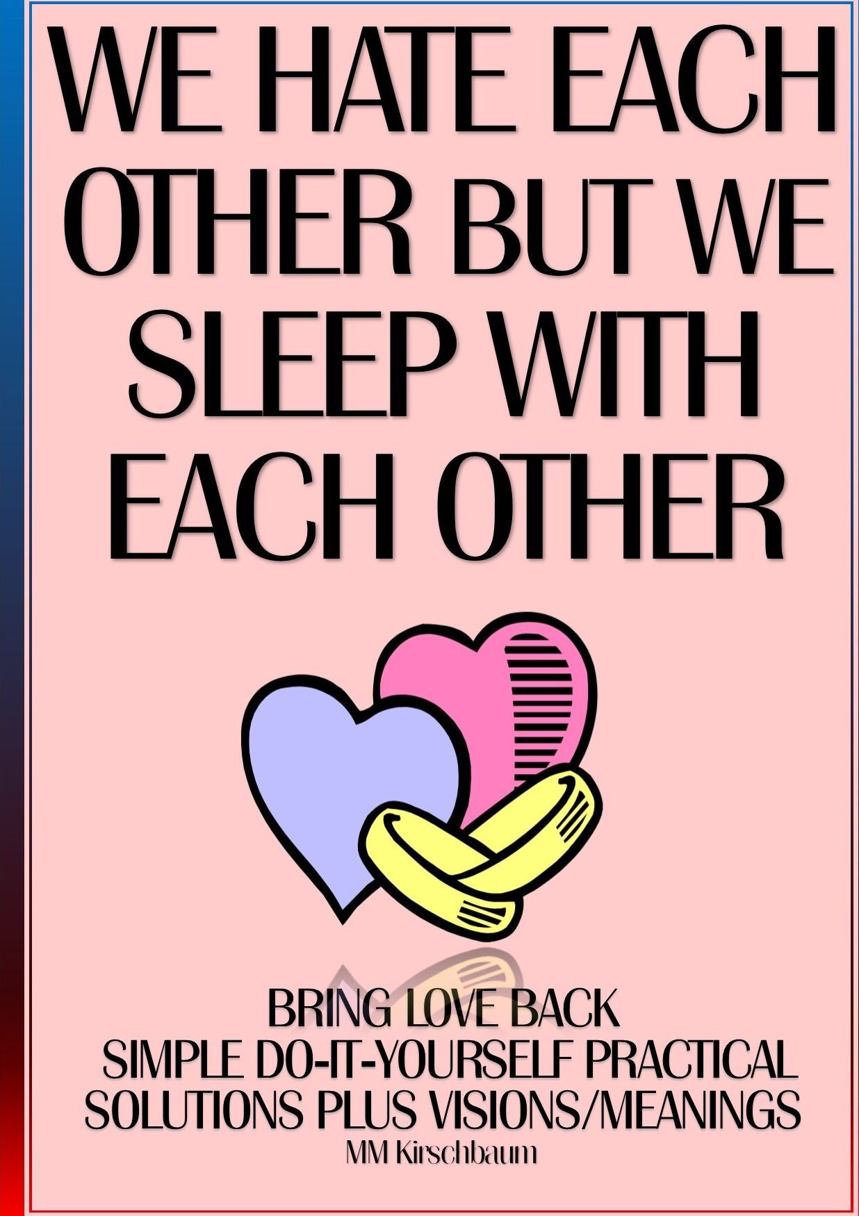 WE HATE EACH OTHER BUT WE SLEEP WITH EACH OTHER