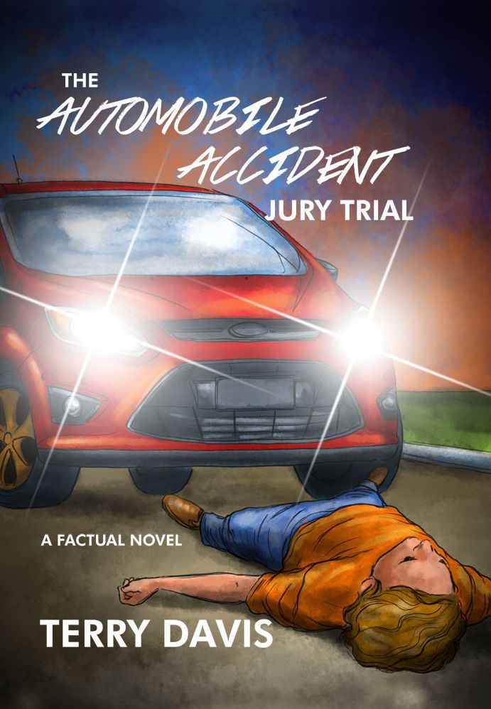 The Automobile Accident Jury Trial A Factual Novel